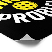 Dinking-Problem-Pickleball-Liebhaber-Enthusiast-Hu Poster (Ecke)