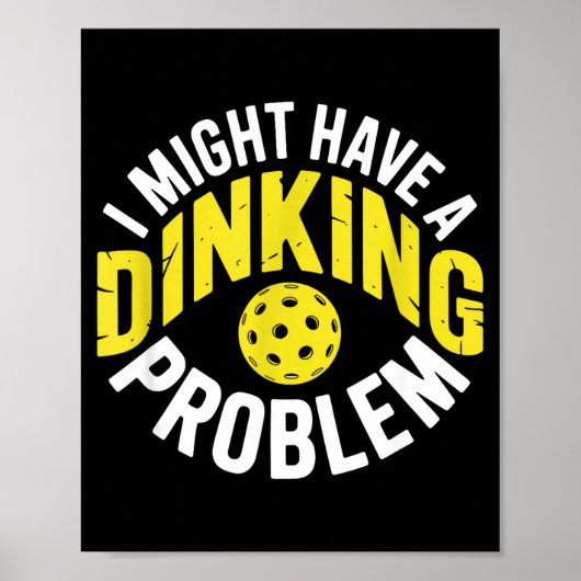 Dinking-Problem-Pickleball-Liebhaber-Enthusiast-Hu Poster (Vorne)