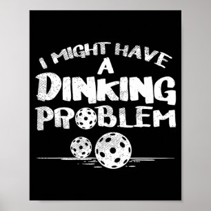 Dinking-Problem Pickleball lustiger Pickle-Ball Mä Poster
