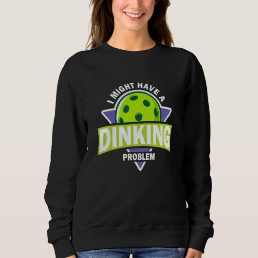 Dinking Problem Pickleball Puppe für Pickle Ball P Sweatshirt (Vorderseite)