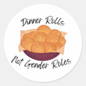Dinner Rolls Not Gender Roles Runder Aufkleber (Vorderseite)