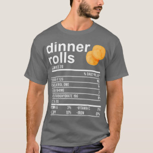 Dinner Rolls Nutrition Fakten Apparel Funny Thanks T-Shirt