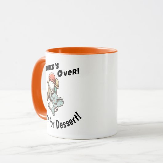 Dinner’s Over! Time for Dessert! Tasse (Vorderseite Links)