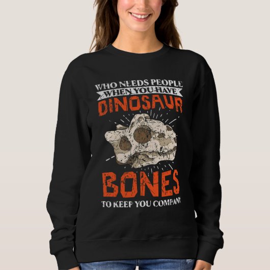 Dino Dinosaur Bones Fossil Paleontologe Paleont Sweatshirt (Vorderseite)