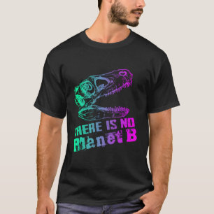 Dino es gibt keinen Planeten B - der Klimawandel i T-Shirt
