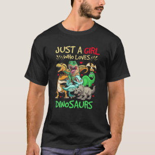 Dino Just Girl Who Lieben Dinosaurier T Rex Liebe T-Shirt