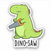 Dino-Säge Funny Dinosaur Tool Pun Aufkleber (Vorderseite)