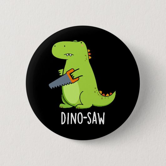 Dino-Säge Funny Dinosaur Tool Pun Dark BG Button (Vorderseite)