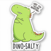 Dino-salty Funny Dinosaur Pun Aufkleber (Vorderseite)