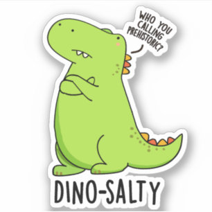 Dino-salty Funny Dinosaur Pun Aufkleber
