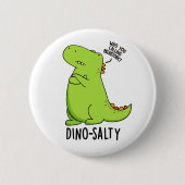 Dino-salty Funny Dinosaur Pun Button (Vorderseite)