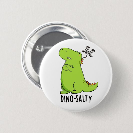 Dino-salty Funny Dinosaur Pun Button (Vorne & Hinten)