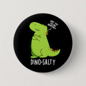 Dino-salty Funny Dinosaur Pun Dark BG Button (Vorderseite)