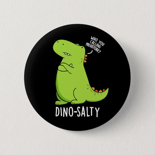 Dino-salty Funny Dinosaur Pun Dark BG Button (Vorderseite)