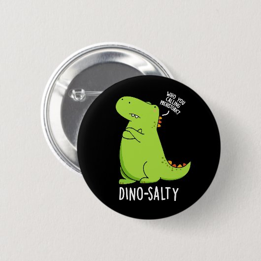 Dino-salty Funny Dinosaur Pun Dark BG Button (Vorne & Hinten)