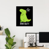 Dino-salty Funny Dinosaur Pun Dark BG Poster (Heimbüro)