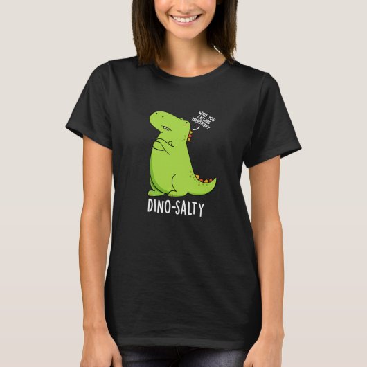 Dino-salty Funny Dinosaur Pun Dark BG T-Shirt (Vorderseite)