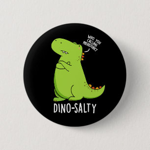 Dino-salty Funny Dinosaur Puns Dark BG Button