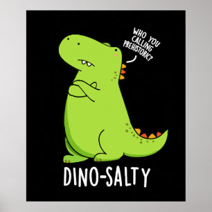 Dino-salzig Lustiger Dinosaurier-Wortwitz Dunkler  Poster