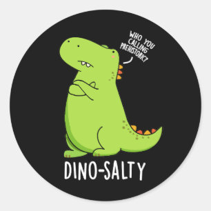 Dino-salzig Lustiger Dinosaurier-Wortwitz Dunkler Runder Aufkleber