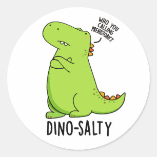 Dino-salziger lustiger Dinosaurier-Wortwitz Runder Aufkleber