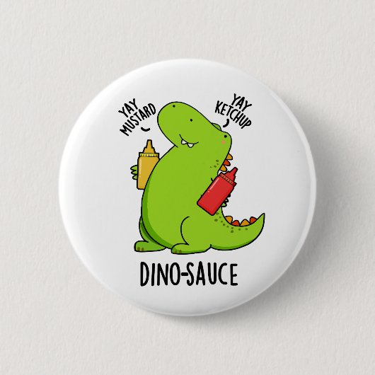 Dino-Sauce Funny Dinosaur Pun Button (Vorderseite)