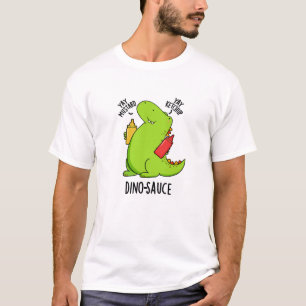 Dino-Sauce Funny Dinosaur Pun T-Shirt