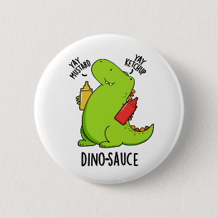 Dino-Sauce Lustiger Dinosaurier-Wortwitz  Button