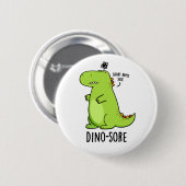 Dino-sore Funny Irritated Dinosaur Pun Button (Vorne & Hinten)