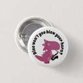 Dino willst du nicht dein Horn blasen? Button (Vorne & Hinten)
