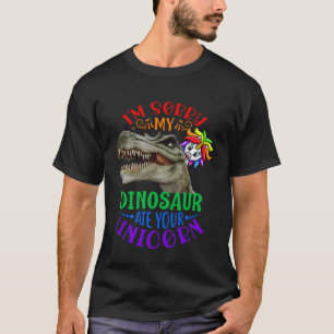 Dinos ich bin Entschuldigung mein Dinosaurier Ate T-Shirt