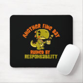 Dinosaur Another Fine Day Ruined By Resnsibility Mousepad (Mit Mouse)