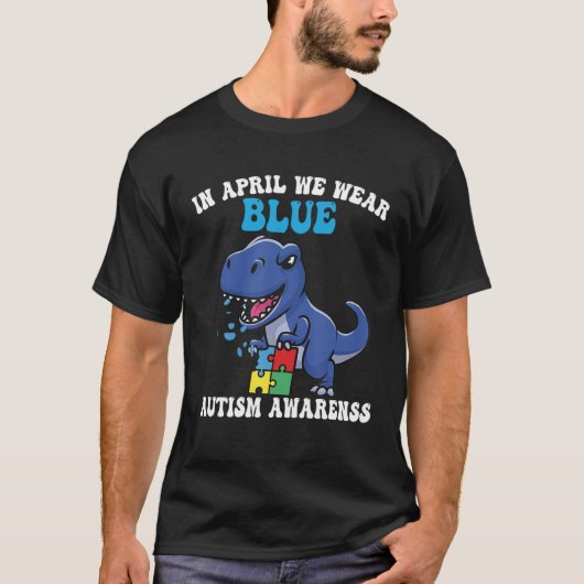 Dinosaur Autism Trex In April We Wear Blue Autism  T-Shirt (Vorderseite)