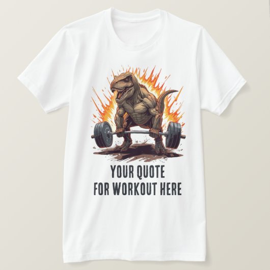 Dinosaur Custom Motivational Quote for Workout T-Shirt (Design vorne)