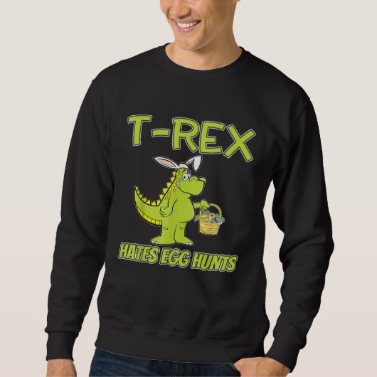 Dinosaur Easter  Boys this Bunny Don t like Egg Hu Sweatshirt (Vorderseite)