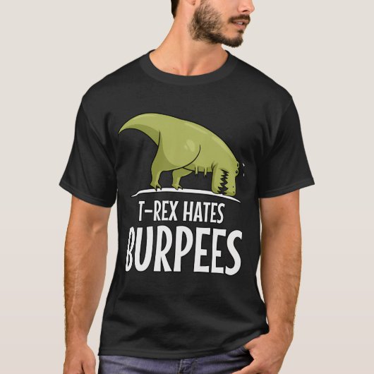 Dinosaur T-Rex hasst Burpees T-Shirt (Vorderseite)