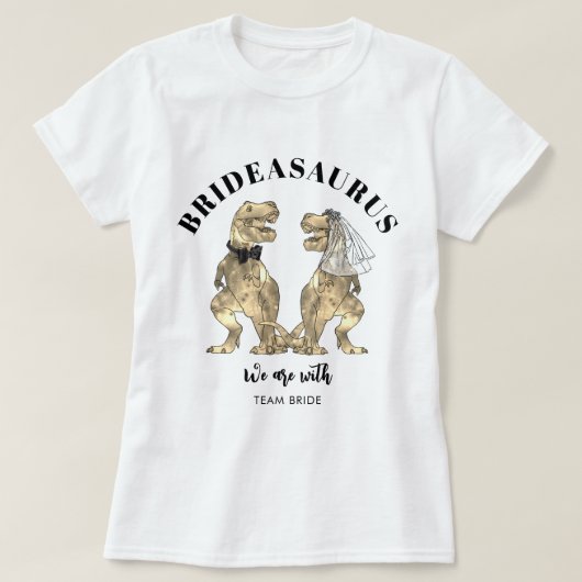 Dinosaur Wedding Brideasaurus Team Bride T-Shirt (Design vorne)