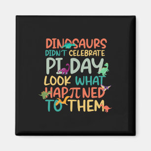 Dinosaurier feierten keinen Pi-Tag Lustiger Mathe- Magnet