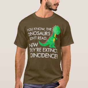Dinosaurier haben jetzt nicht gelesen, dass sie au T-Shirt