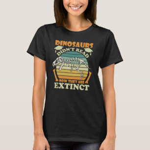 Dinosaurier haben jetzt nicht gelesen, sie sind au T-Shirt