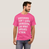 Dinosaurier haben keinen Ingenieurwissensingenieur T-Shirt (Vorne ganz)