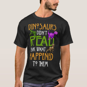 Dinosaurier haben nicht gelesen, was ihnen passier T-Shirt
