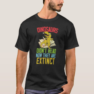 Dinosaurier haben nicht gelesen, was mit ihnen pas T-Shirt