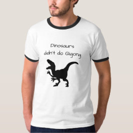 Dinosaurier haben nicht gequigong gemacht, jetzt s T-Shirt