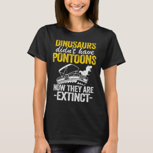 Dinosaurier hatten jetzt keine Pontoons mehr, sie T-Shirt