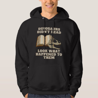 Dinosaurier lasen nicht, schau was ihnen passierte hoodie