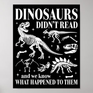 Dinosaurier lasen nicht, schau was mit der Gotik p Poster