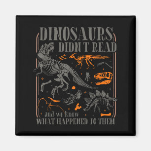 Dinosaurier lasen nicht, schau was passierte magnet