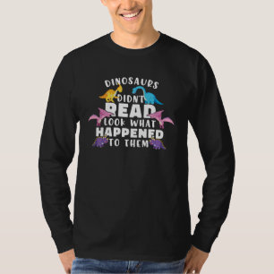 Dinosaurier lasen nicht, schaut was ihnen passiert T-Shirt