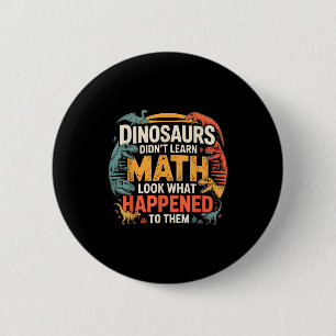 Dinosaurier lernten keine Mathematik Lustiges Desi Button